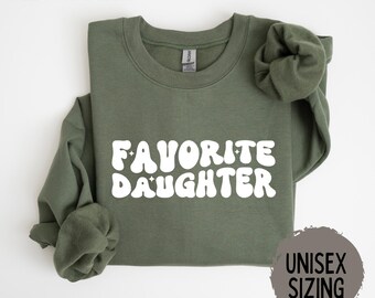 Daughter Shirt, Favorite Daughter Shirt, Funny Daughter Sweatshirt, Mothers Day Gift, Best Daughter Gift, Custom Favorite Child Shirts