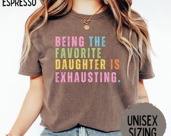 Daughter Shirt, Favorite Daughter Shirt, Funny Daughter Sweatshirt, Comfort Colors Daughter, Best Daughter Gift, Custom Favorite Child Shirt