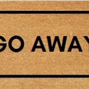 Go Away Doormat, Funny Doormat, Cute Doormat, Go Home Doormat, Front Door Mat, Custom Doormat, Go Away, Funny Gift, Rude Doormat, Cheeky