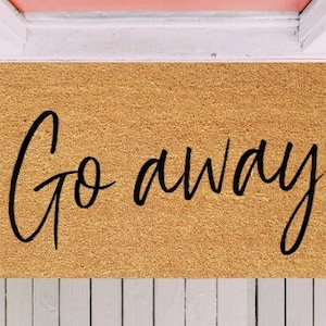 Go Away Doormat, Funny Doormat, Cute Doormat, Go Home Doormat, Front Door Mat, Custom Doormat, Go Away, Funny Gift, Rude Doormat, Cheeky