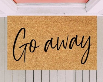 Go Away Doormat, Funny Doormat, Cute Doormat, Go Home Doormat, Front Door Mat, Custom Doormat, Go Away, Funny Gift, Rude Doormat, Cheeky