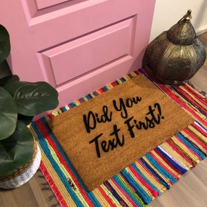 Did You Text First, Funny Doormat, Cute Doormat, Go Home Doormat, Front Door Mat, Custom Doormat, Go Away, Funny Gift, Rude Doormat, Fun