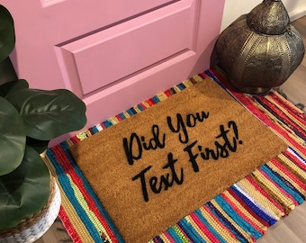 Did You Text First, Funny Doormat, Cute Doormat, Go Home Doormat, Front Door Mat, Custom Doormat, Go Away, Funny Gift, Rude Doormat, Fun