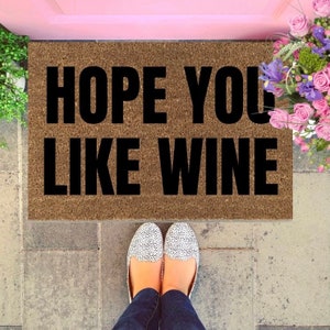 Hope You Like Wine Doormat, Funny Doormat, Rude Doormat, Fun Doormat, Wine Doormat, Front Door Mat, Custom Doormat, Housewarming Gift, Wine