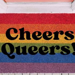 Cheers Queers, Gay Pride Doormat, LGBT Gift, Gay Wedding Gift, Gay Housewarming Gift, LGBTQ Welcome Mat, LGBT Pride Doormat, Pride Mat