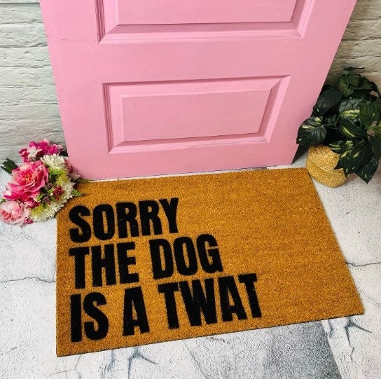 Sorry the Dog is A Twat Doormat, Dog Doormat, Funny Doormat, Funny Dog