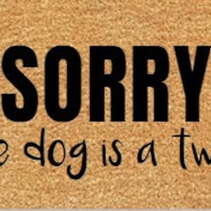 Sorry The Dog Is A Twat deurmat, hondendeurmat, grappige deurmat, grappige hondendeurmat, aangepaste deurmat, cadeau voor hondenliefhebber, hondencadeau, mat