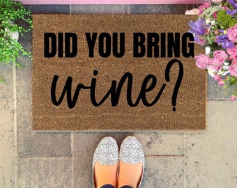 Did You Bring Wine Doormat, Funny Doormat, Rude Doormat, Fun Doormat, Wine Doormat, Front Door Mat, Custom Doormat, Housewarming Gift, Wine