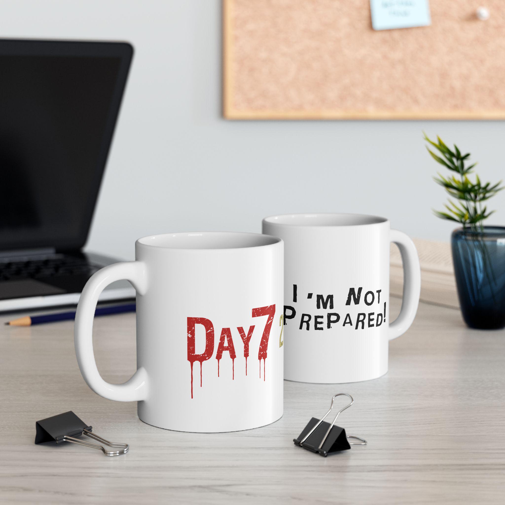 7 Days to Die - I Am Not Prepared. Ceramic Mug, (11oz, 15oz) - Etsy
