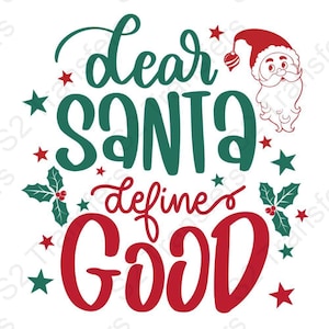 May include: Green and red Christmas-themed graphic with the text "dear santa define good" and a cartoon image of Santa Claus.