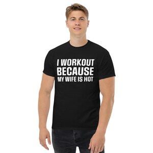 I Workout Because My Wife Is Hot Funny Gym Quotes Tshirt Gifts For Husband  Bodybuilder Gift Shirt Men Classic Hoodie - TourBandTees