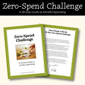 May include: A green and white illustrated guide titled "Zero-Spend Challenge: A 30-Day Guide to Mindful Spending". The cover features a hand placing coins on a pile of coins with a small plant growing from the pile.