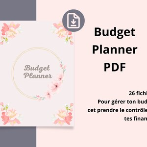 May include: A pink and white floral design with a gold circle that says "Budget Planner" in the center. The text "Budget Planner PDF" is in black text on a pink background. The text "26 fichiers Pour g&eacute;rer ton budget cet prendre le contr&ocirc;le de tes finances" is in black text on a pink background.