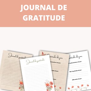 May include: Four printable journal pages with a floral design and the text "Journal de Gratitude" in French. The pages are designed for writing down daily gratitudes and affirmations.