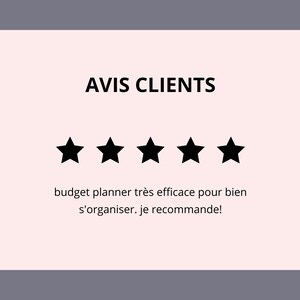 May include: A white card with black text that reads "AVIS CLIENTS" and five black stars. The text below the stars reads "budget planner tr&egrave;s efficace pour bien s'organiser. je recommande!"