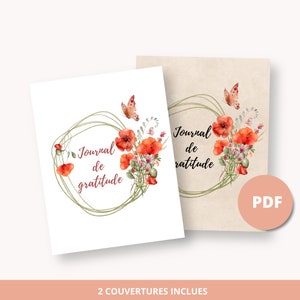 May include: Two printable journal covers featuring a watercolor illustration of red poppies, green foliage, and butterflies. The text on the covers reads "Journal de gratitude" in French.