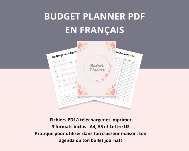May include: A printable budget planner in French with a floral design. The planner includes a zero spending challenge, a budget tracker, and a list of expenses. The planner is available in three sizes: A4, A5, and Letter.