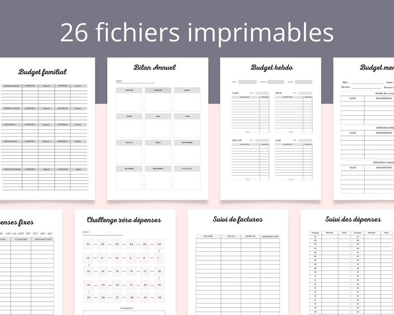 May include: A set of 26 printable budget planner worksheets in black and white. The worksheets include titles such as "Budget Familial", "Bilan Annuel", "Budget Hebdo", "Budget Mensuel", "D&eacute;penses Fixes", "Challenge Zero D&eacute;penses", "Suivi de Factures", and "Suivi des D&eacute;penses".