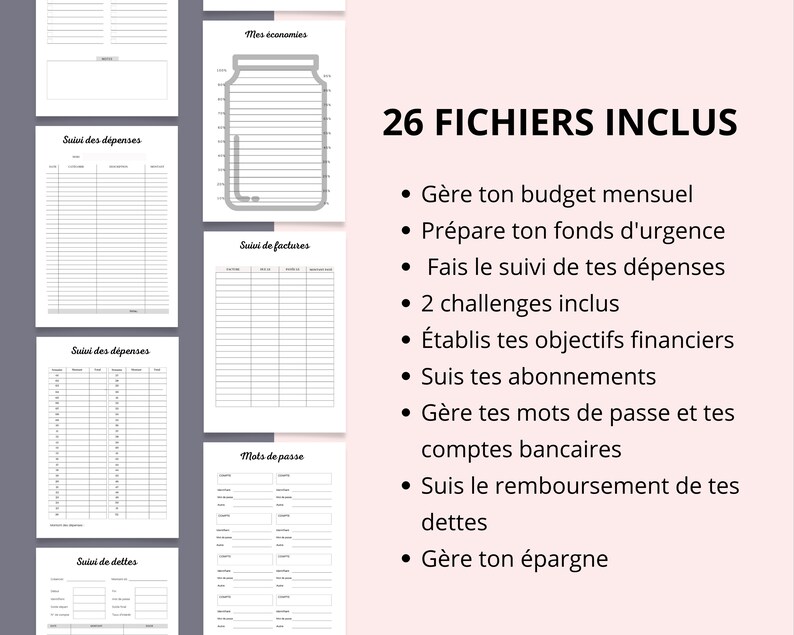 May include: A printable set of 26 budget planner worksheets in French. The worksheets include sections for tracking expenses, debts, savings, and passwords. The text "26 FICHIERS INCLUS" is at the top of the page.