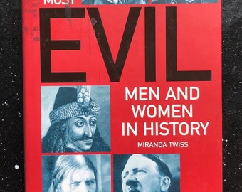 The Most Evil Men and Women In History by Miranda Twiss