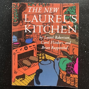 The New Laurel&#39;s Kitchen by Laurel Robertson, Carol Flinders, Brian Ruppenthal | Vegetarian Recipes