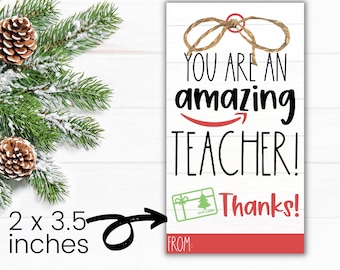 May include: A red and white Christmas gift tag with a brown twine bow. The tag reads "You are an amazing teacher! Thanks!" and has a space for a gift card and a "From:" line. The tag is 2 inches by 3.5 inches.