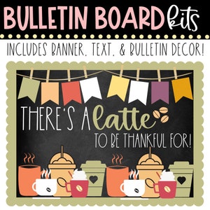 May include: A chalkboard bulletin board kit with the text "There's a latte to be thankful for!" and a banner of colorful pennants. The kit includes images of coffee cups and a coffee drink.