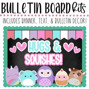 May include: A bulletin board kit with a chalkboard background and a banner with pastel colored flags. The chalkboard has the text "HUGS & SQUISHES!" written in white and pink letters with pink hearts on either side. There are five colorful plush toys on the bottom of the chalkboard.