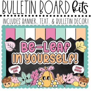 May include: A bulletin board kit with the text "BULLETIN BOARD Kits" and "INCLUDES BANNER, TEXT, & BULLETIN DECOR!". The design features the phrase "Be-LEAF IN YOURSELF!" with decorative leaves, pumpkins, and acorns.