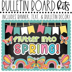 May include: A bulletin board kit with a chalkboard background and the text "flutter into SPRING!" in colorful letters. The kit includes a banner with colorful flags, butterflies, rainbows, and flowers.