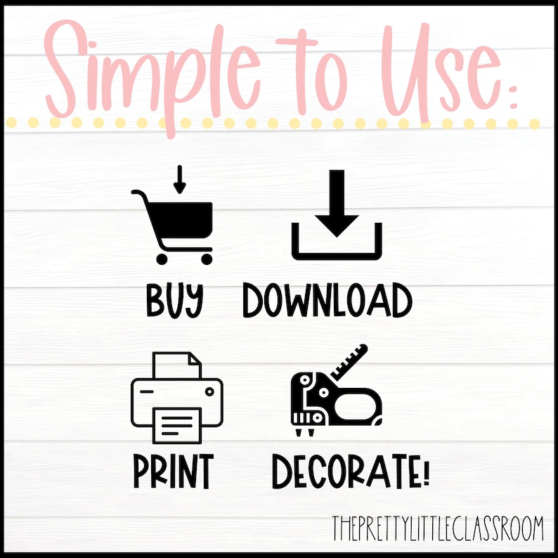 May include: A graphic with the text "Simple to Use" in pink script above four black icons: a shopping cart with a downward arrow, a download icon, a printer, and a stapler. Below each icon are the words "BUY", "DOWNLOAD", "PRINT", and "DECORATE!".