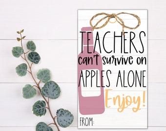 TEACHER GIFT TAGS - Teachers can&#39;t Survive on Apples Alone- Wine | Teacher Tag | Printable Gift Tag | Teacher Appreciation | Staff Gift