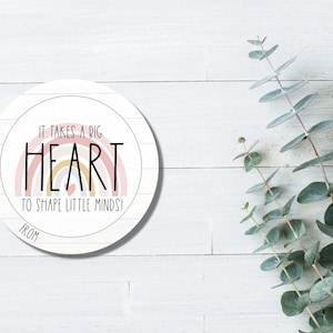 TEACHER GIFT TAGS - Big Heart to Shape Little Minds | Round Favor Tag | Printable Tag | Teacher Appreciation | Staff Gift | End of School