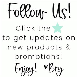 Pode incluir: Texto preto e branco em um fundo branco que diz "Follow Us!" com uma estrela turquesa. O texto abaixo diz "Click the star to get updates on new products & promotions! Enjoy! Bry"