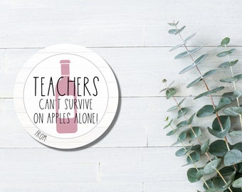 TEACHER GIFT TAGS - Teachers Can't Survive on Apples Alone | Round Favor Tag | Printable | Teacher Appreciation | Staff Gift | End of Year