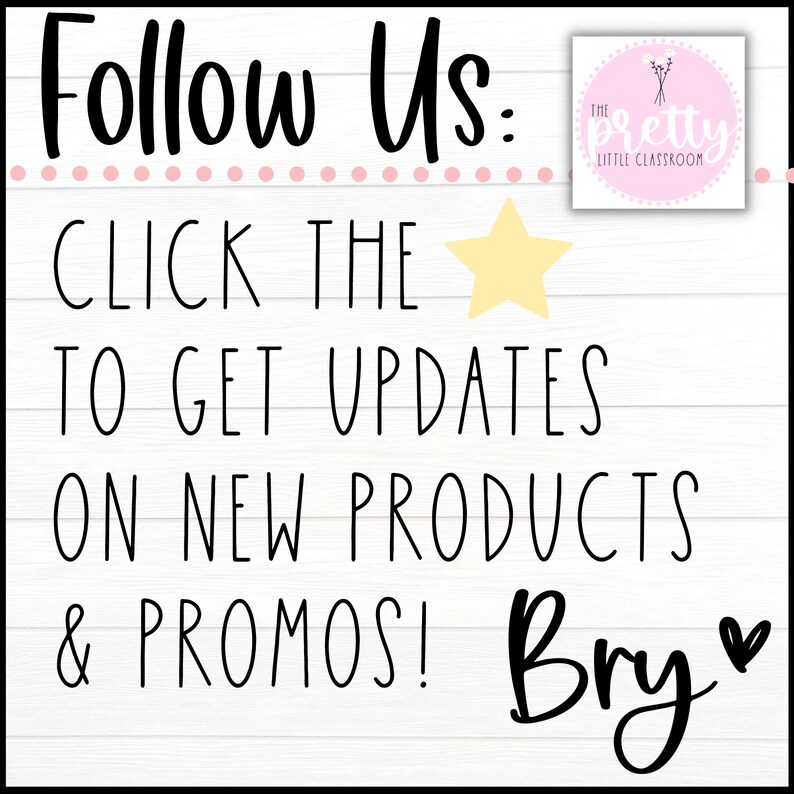 May include: White wooden background with the text "Follow Us: CLICK THE TO GET UPDATES ON NEW PRODUCTS & PROMOS!" in black. A yellow star and a pink logo with the text "the pretty little classroom" are also present.