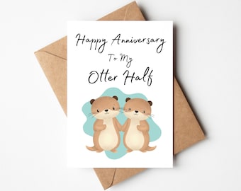 Happy Anniversary to my Otter Half - Anniversary Card for Boyfriend, Girlfriend, Wife Cute Card, Husband Punny Anniversary Card