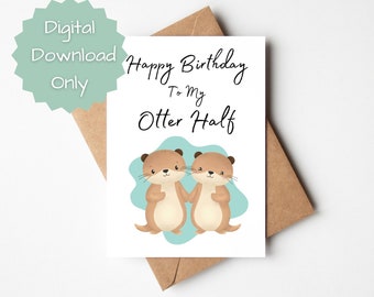 PRINTABLE Otter Half Birthday Card for Boyfriend, Girlfriend, Wife Cute Card for Other Half, Husband Punny Card - Digital Download Only