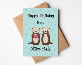 Cute Birthday Card - 'Happy Birthday to my Otter Half' Funny Birthday Card - Punny Birthday Card for Husband, Wife, Boyfriend, Girlfriend