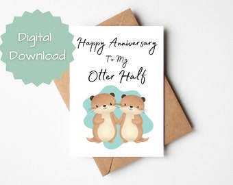 PRINTABLE Happy Anniversary to my Otter Half - Anniversary Card for Boyfriend, Girlfriend, Wife Anniversary Card - Digital Download Only