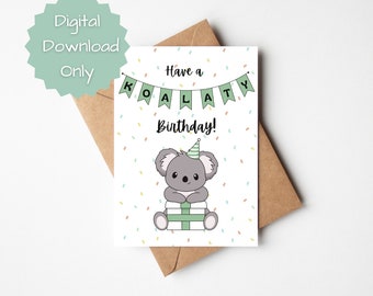 PRINTABLE Have a Koalaty Birthday - Cute Koala Happy Birthday Card for any age - Digital Download Only