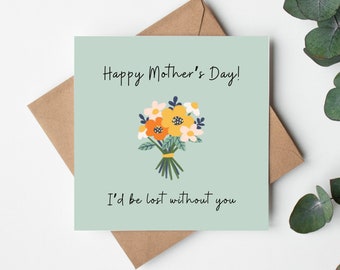Happy Mother's Day Mum, I'd Be Lost Without You Floral Mother's Day Card, Mother's Day Card from Daughter, Irish Mother's Day Card