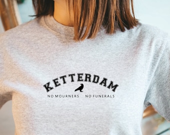 Ketterdam Crow Club T-shirt, Ketterdam Six of Crows Unisex T-shirt, No Mourner No Funeral Shirt, Kaz Brekker TShirt, Shadow and Bone T-shirt