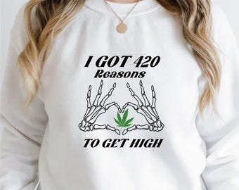Weed Cannabis 420 Jumper, I got 420 Reasons Sweatshirt, Weed Lover Sarcastic 420 Jumper, Funny Marijuana Clothing, Unisex Adults Gift Top