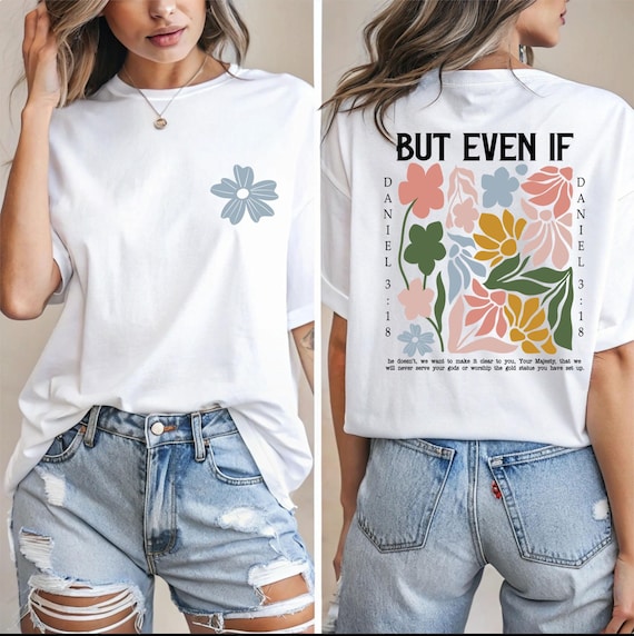 But Even If T-Shirt, Floral Bible Verse Shirt, Christian Woman Tee, Church Shirt, Daniel 3:18 Shirt, Christianity Gift, Religious Faith Tee