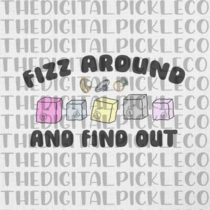 Fizz Around and Find Out |Bath|Fizz|Jewlery|Fizzing Around|Fizz Party| PNG Clipart & Instant Digital download