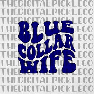 Blue Collar Wife |Retro|Groovy|Proud Wife|Supportive| Blue Collar Dollar| Strong|Mama| PNG Clipart & digital download