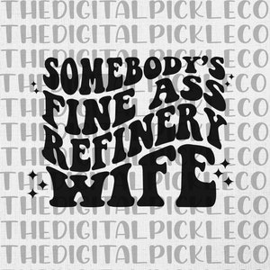 Somebody's Fine Ass Refinery Wife  Oilfield|Retro|Groovy|Refinery|PNG Clipart & Instant Digital download