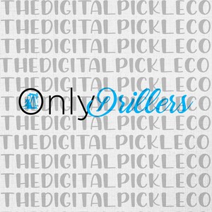 Only Drillers |oilfield|driller|oilfield strong|Love a Driller| PNG-afbeeldingen en directe digitale download