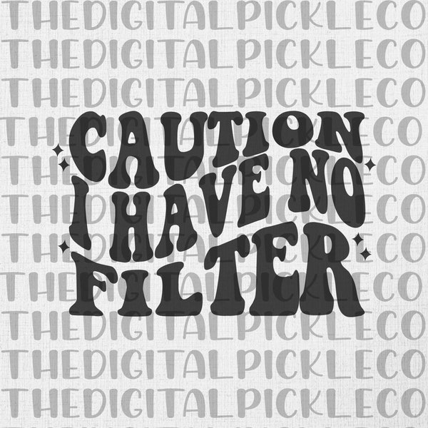 Caution I Have No Filter |Sarcastic Quote| Adult Humor| No Filter| Caution| Attitude| Retro|Groovy| PNG Clipart & Instant Digital download